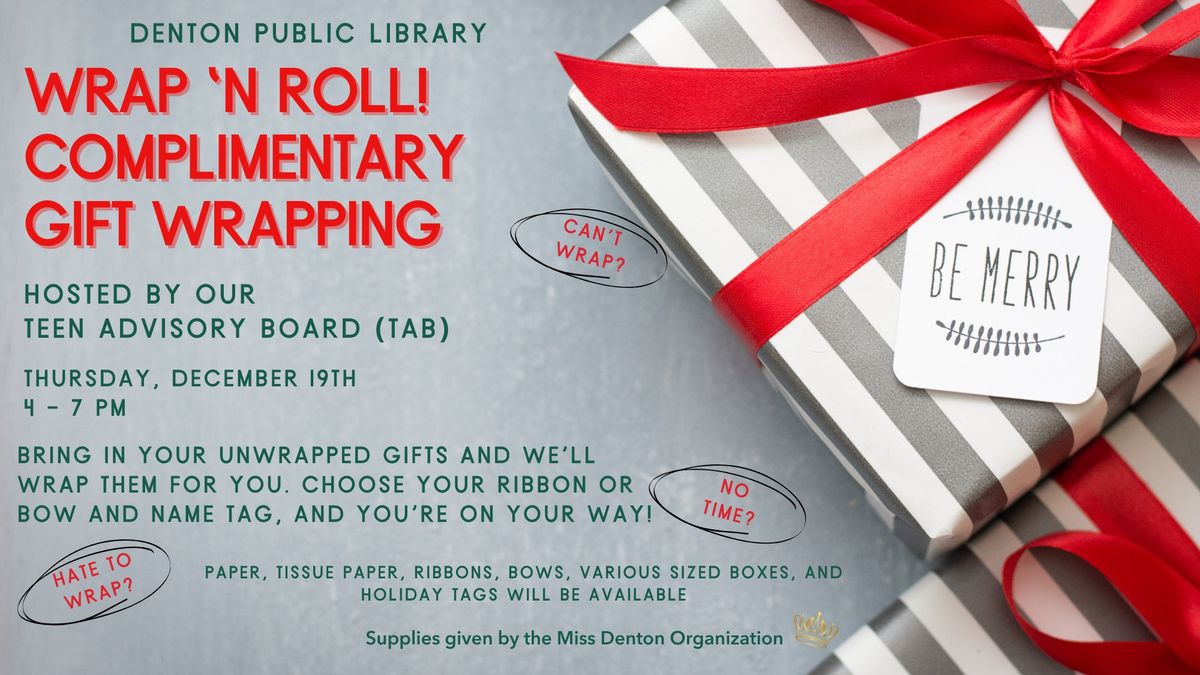 Wrap 'n Roll Complimentary Gift Wrapping - hosted by our Teen Advisory Board