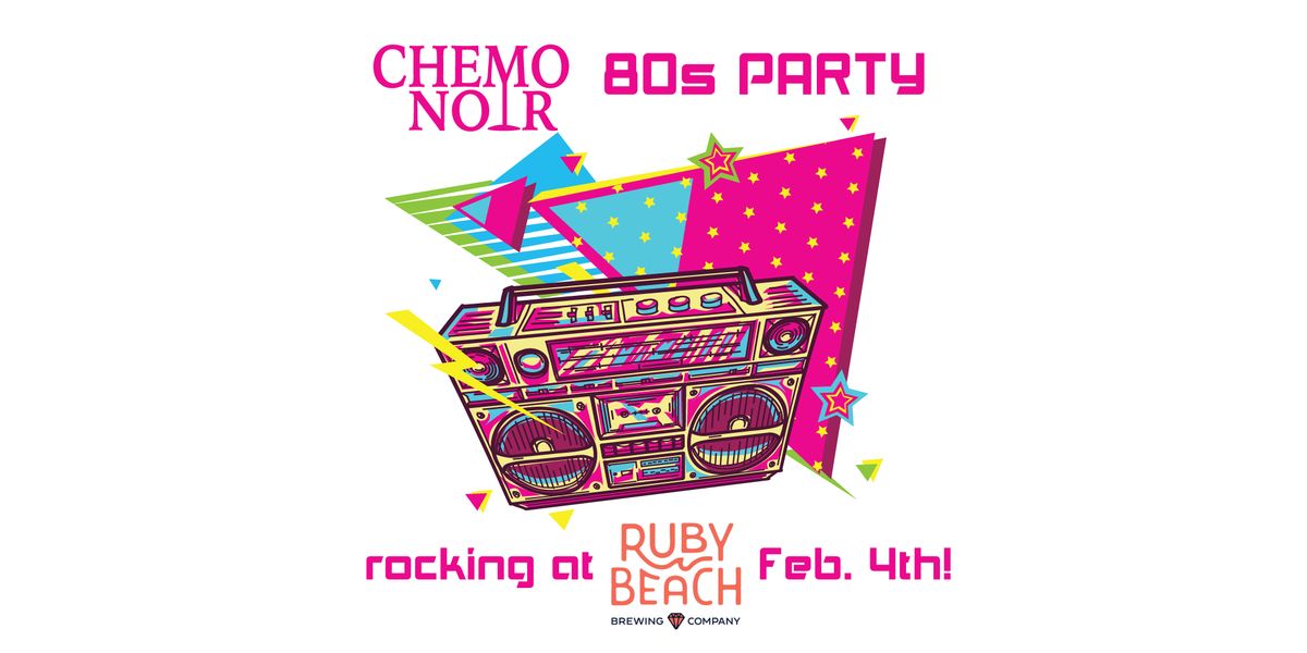 The Chemo Noir 80s Party