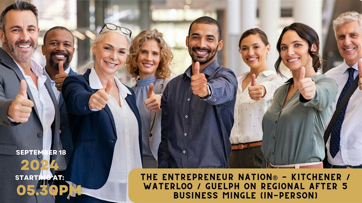 The Entrepreneur Nation\u00ae - Kitchener \/ Waterloo \/ Guelph ON Regional After