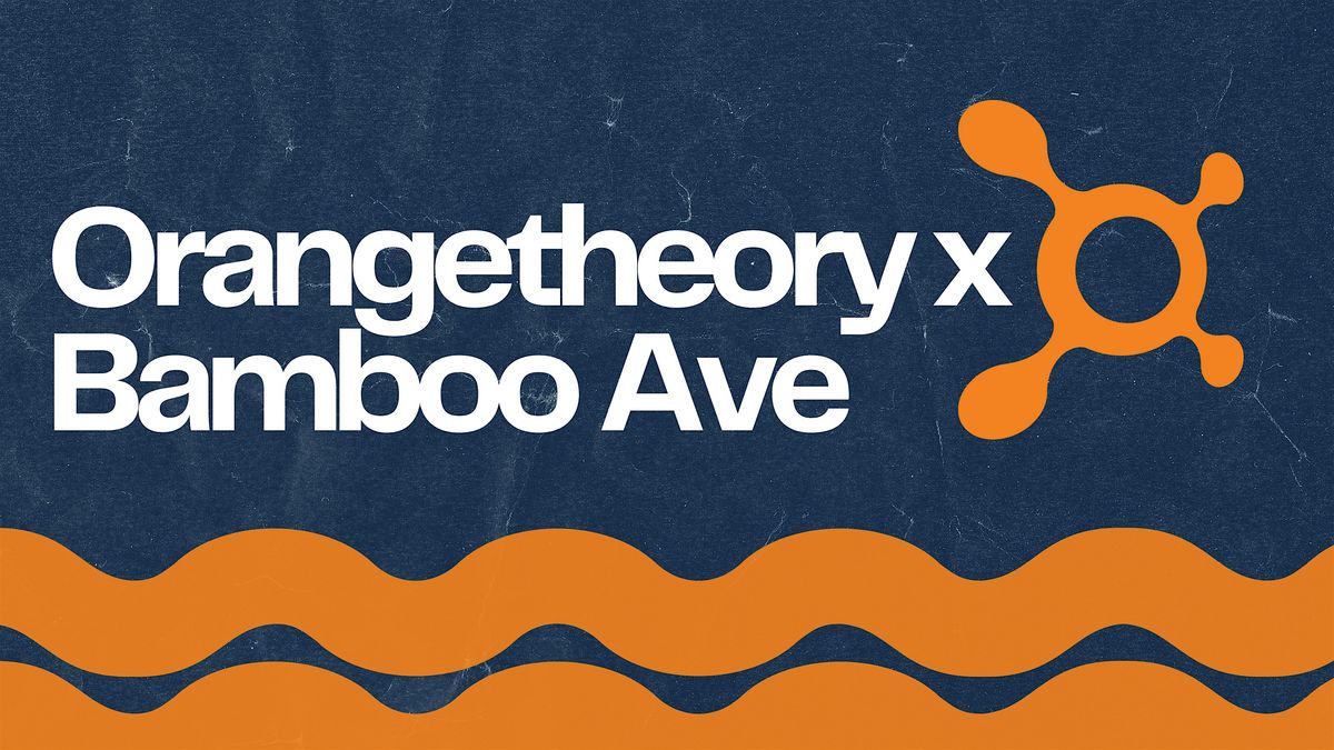 Orangetheory x Bamboo Ave (FREE)