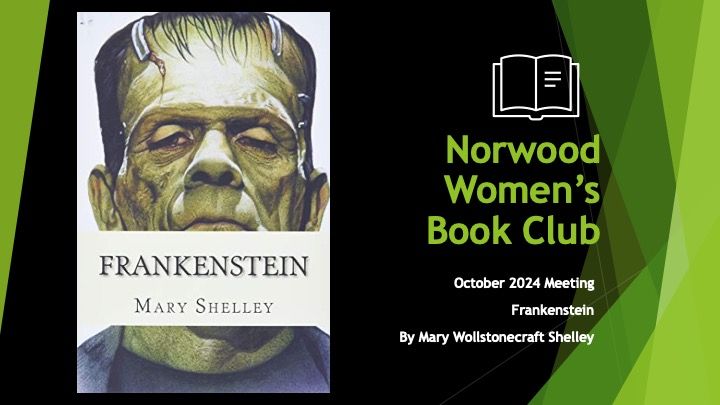 Norwood Women's Book Club October 2024 Meeting - Frankenstein by Mary Wollstonecraft Shelley