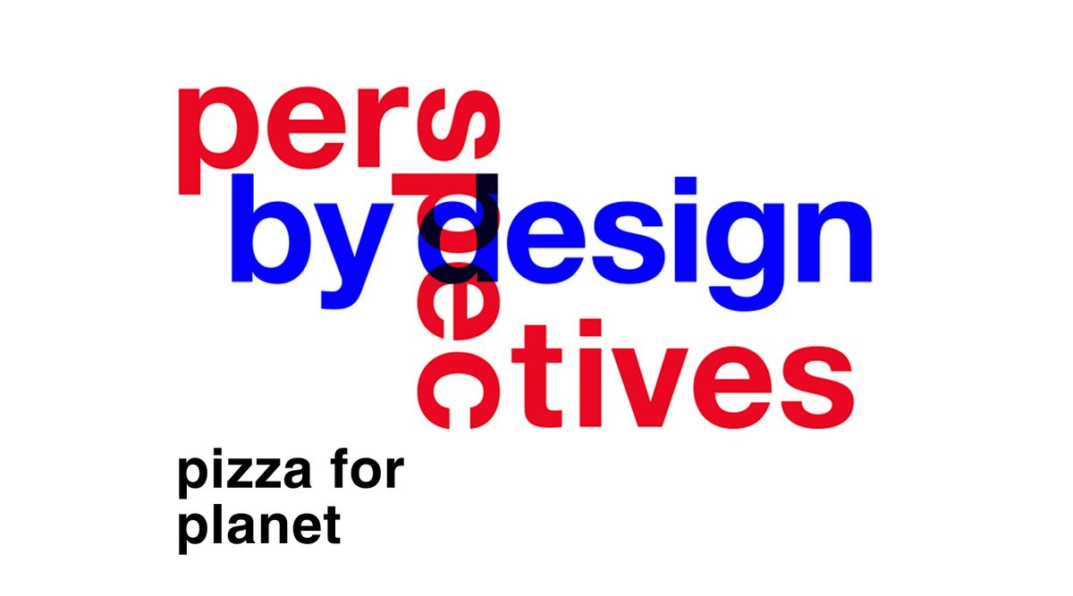 perspectives by design - pizza for planet