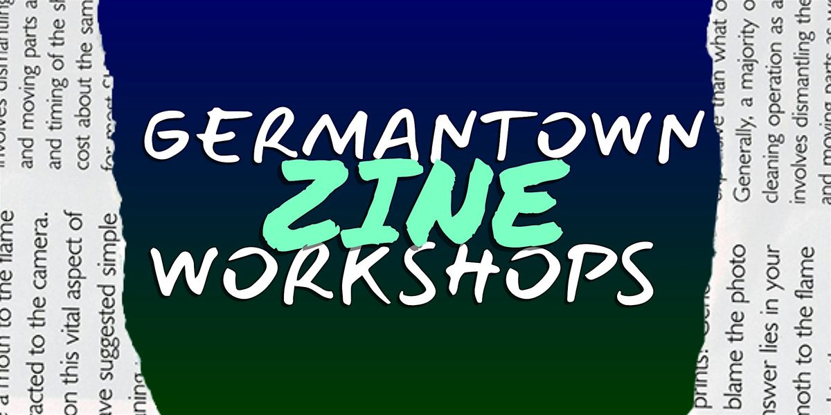 Germantown Zine Workshops (July)