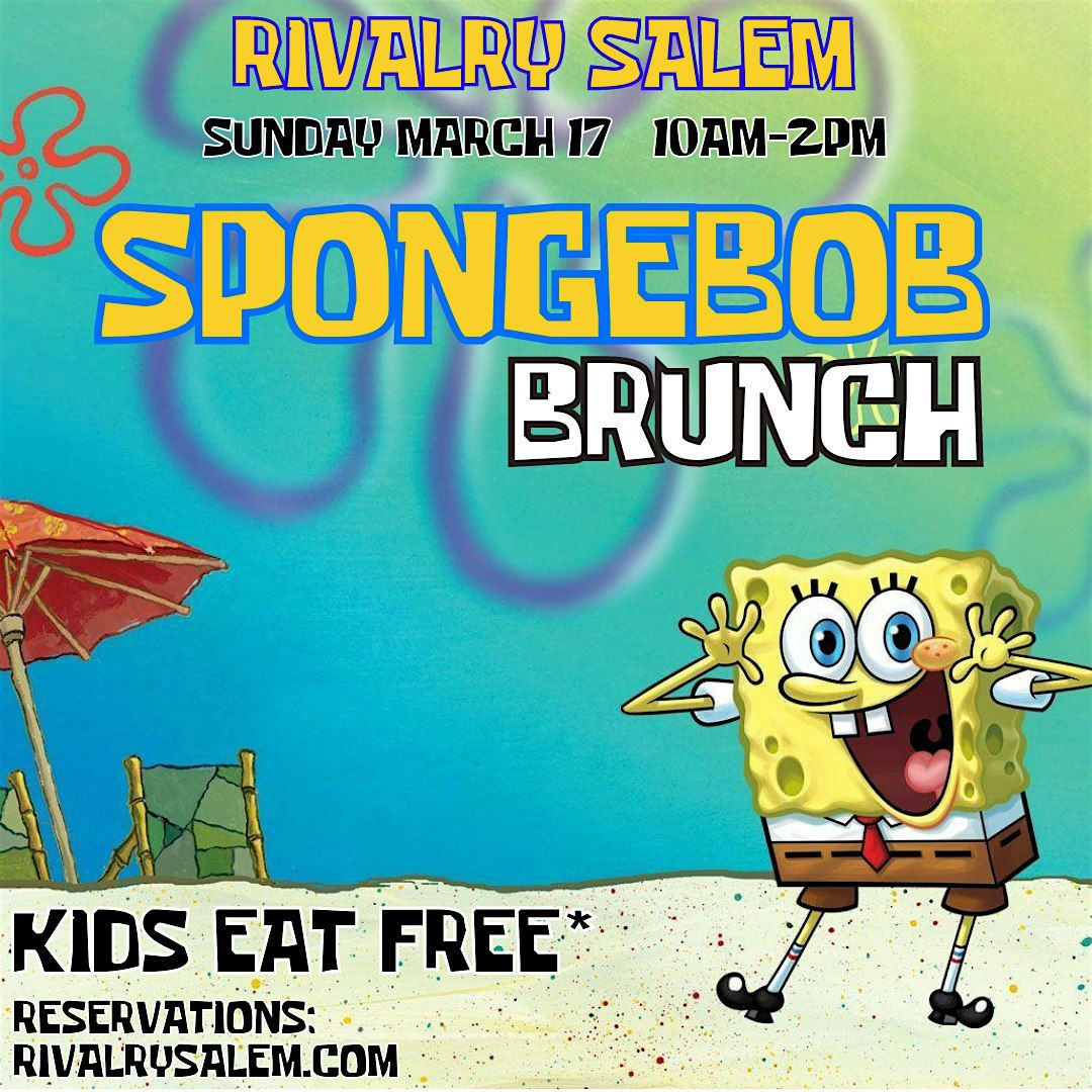 Sunday Funday SPONGEBOB SQUAREPANTS BRUNCH KIDS EAT FREE, Rivalry
