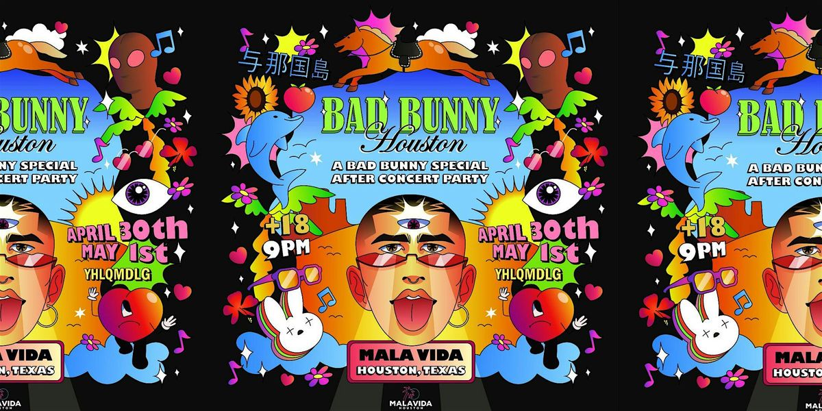 Bad Bunny After Party April 30th Mala Vida Houston