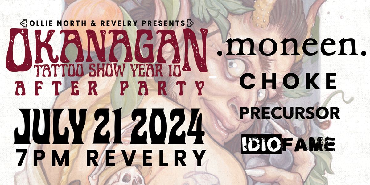 Okanagan Tattoo Show After Party w\/ Moneen, Choke, Precursor, IdioFame