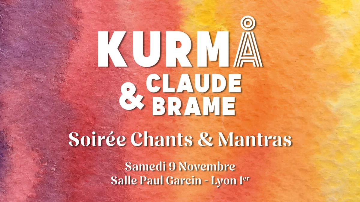 Kurm\u00e5 & Claude Brame - Soir\u00e9e De Chants Et De Mantras