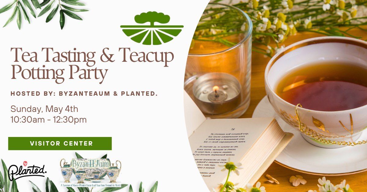 Tea Tasting & Teacup Potting Party!