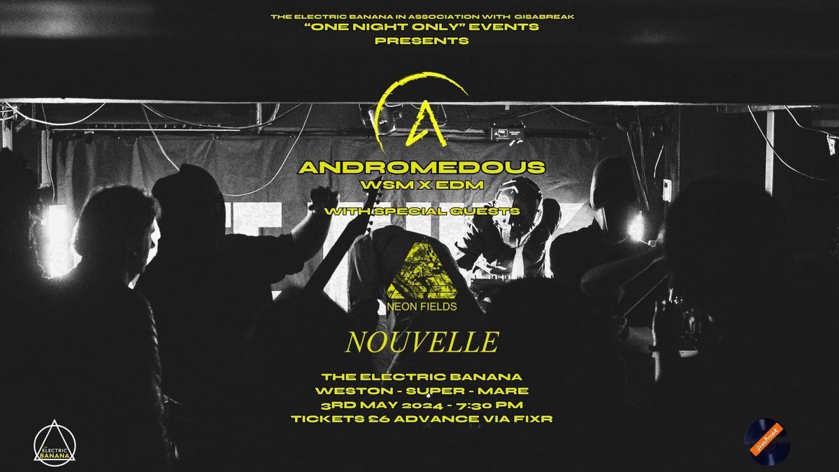 One Night Only Events Presents: Andromedous, Neon Fields, Nouvelle 