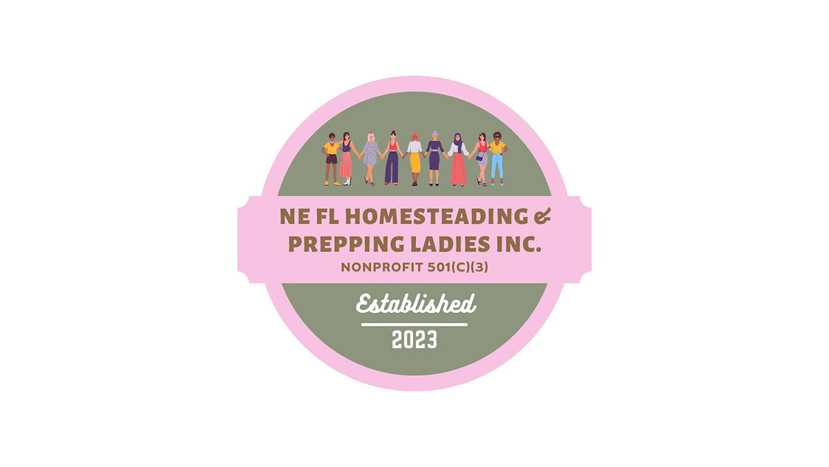 NE FL Homesteading and Prepping Ladies Inc. Meeting