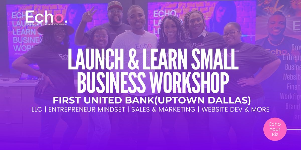 LAUNCH & LEARN SMALL BUSINESS WORKSHOP
