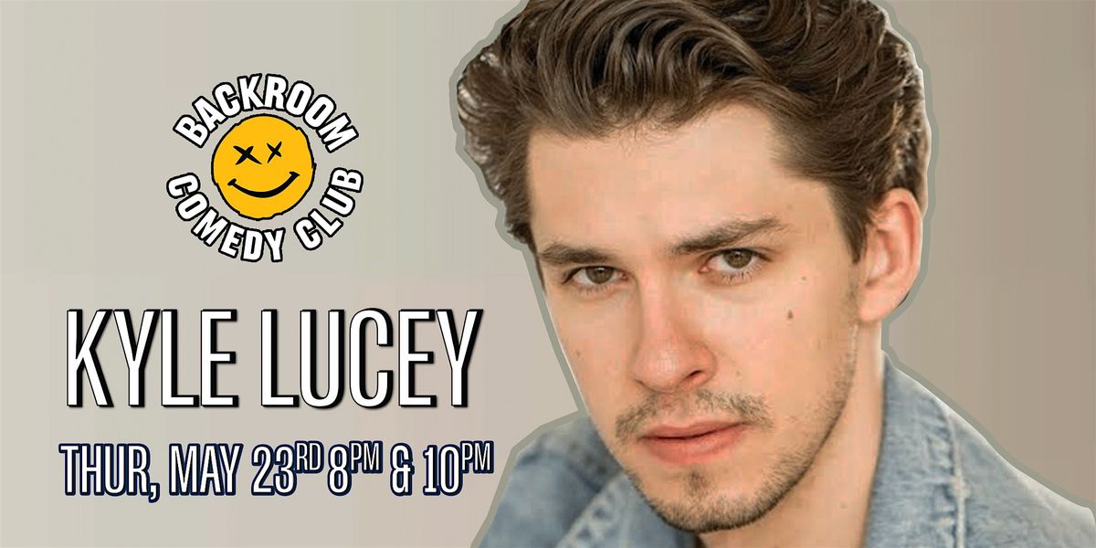 Kyle Lucey @ Backroom Comedy Club