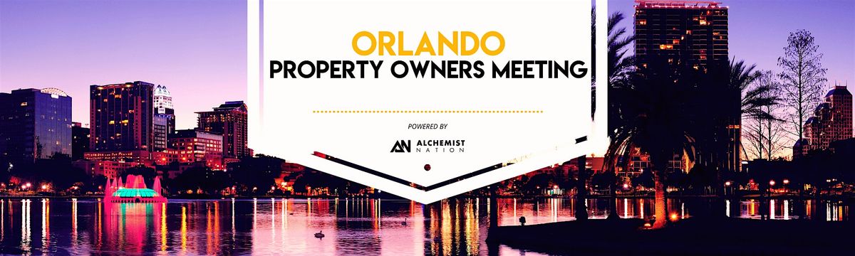 Orlando Property Owners Meeting!