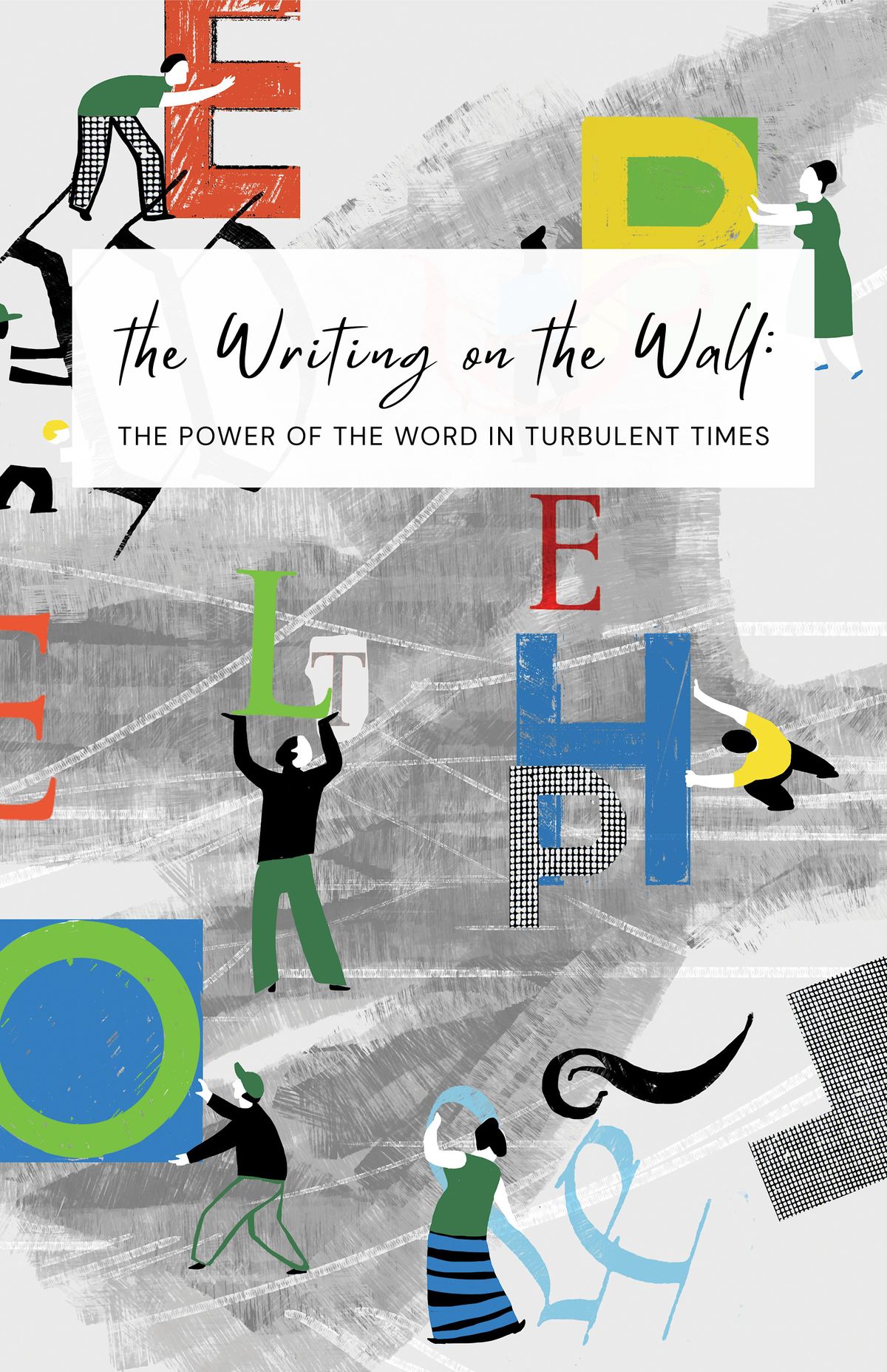 Seattle Writing The Writing on the Wall: The Power of the Word in Turbulent Times, 415 ...