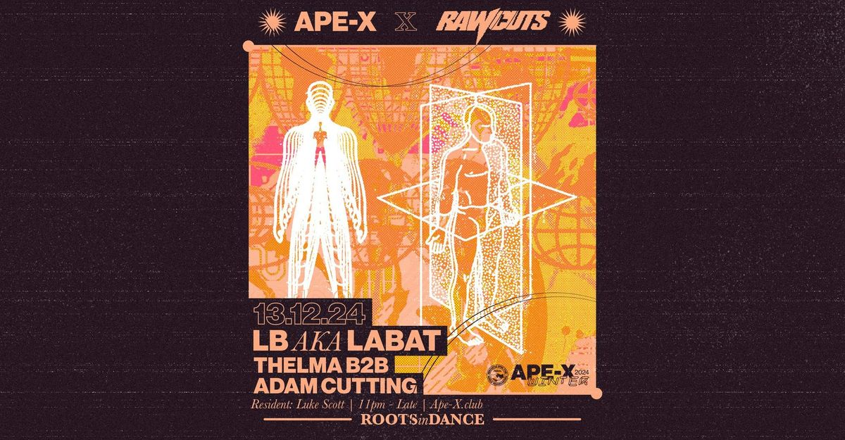 Ape-X x RAW CUTS presents LB AKA LABAT + THELMA B2B ADAM CUTTING