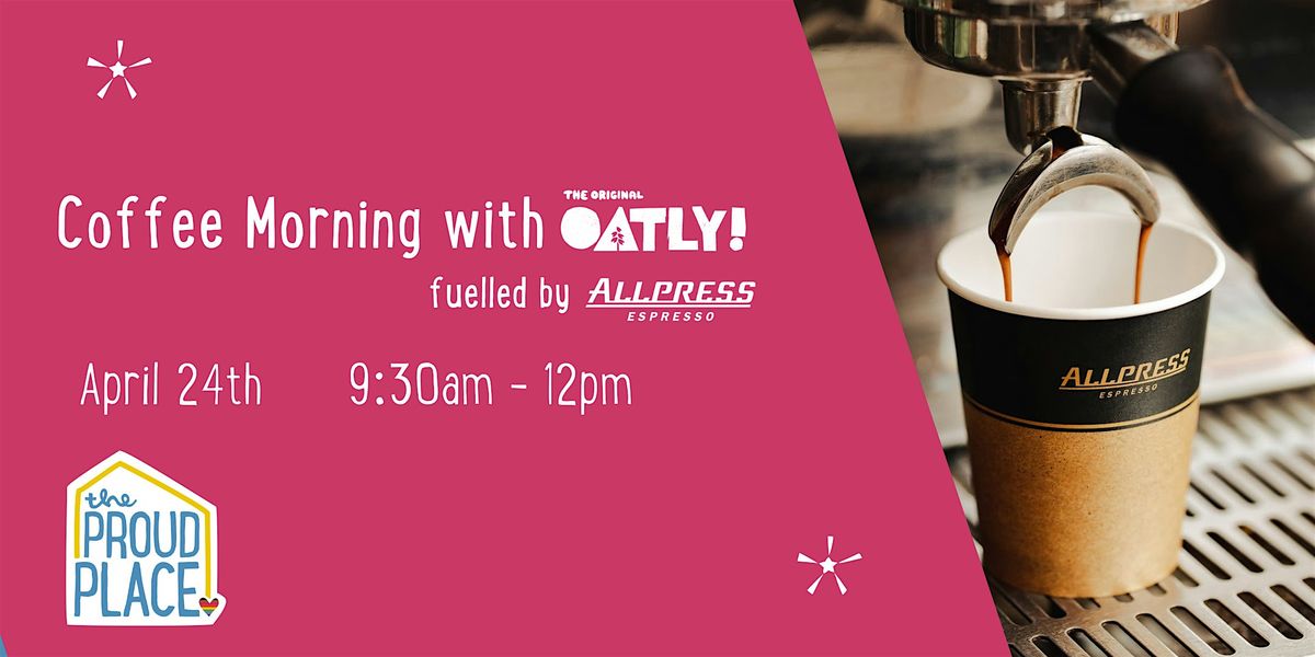 Coffee Morning with Oatly- fuelled by Allpress