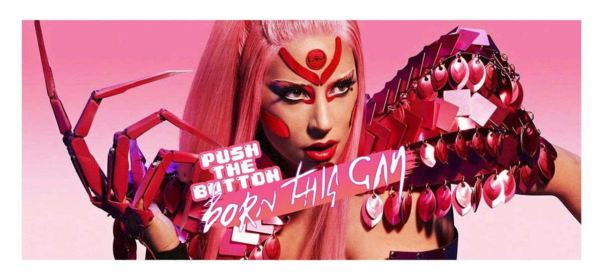 PUSH THE BUTTON: BORN THIS GAY