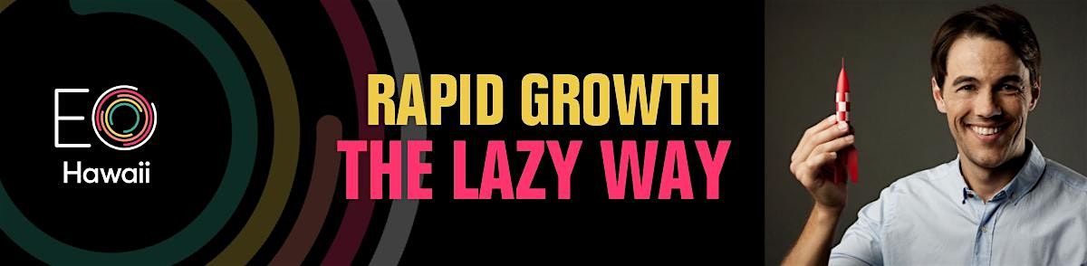 Rapid Growth The Lazy Way with Mathew Pollard