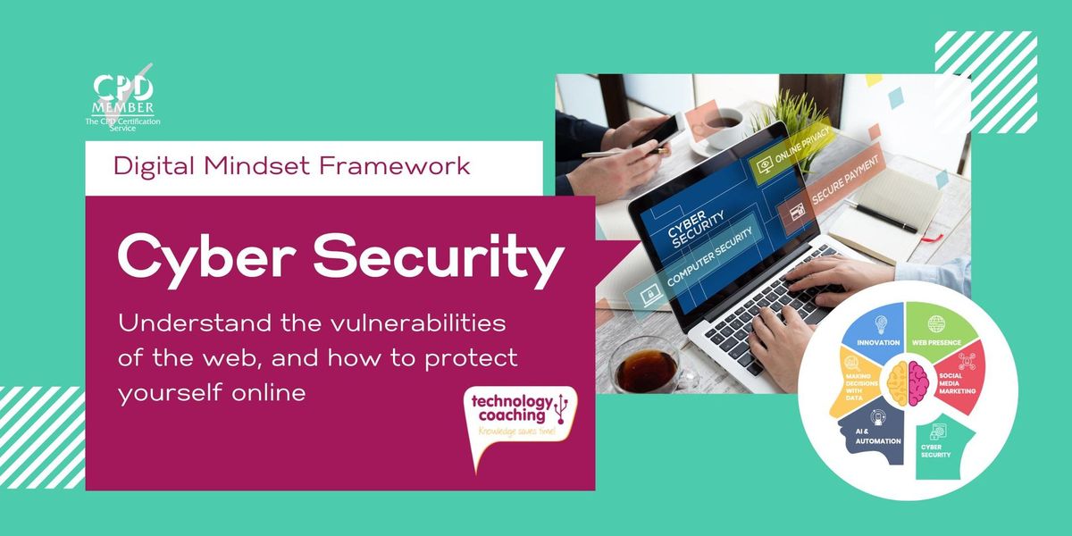 Cyber Security - Understand the vulnerabilities of the web and how to protect yourself online