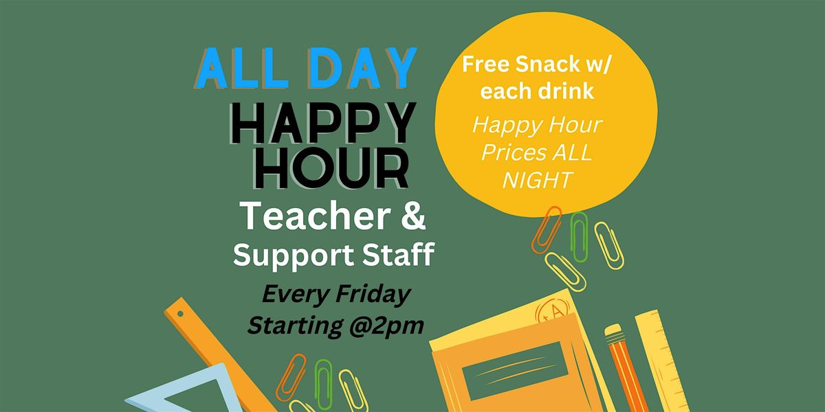 Teacher Happy Hour All Day