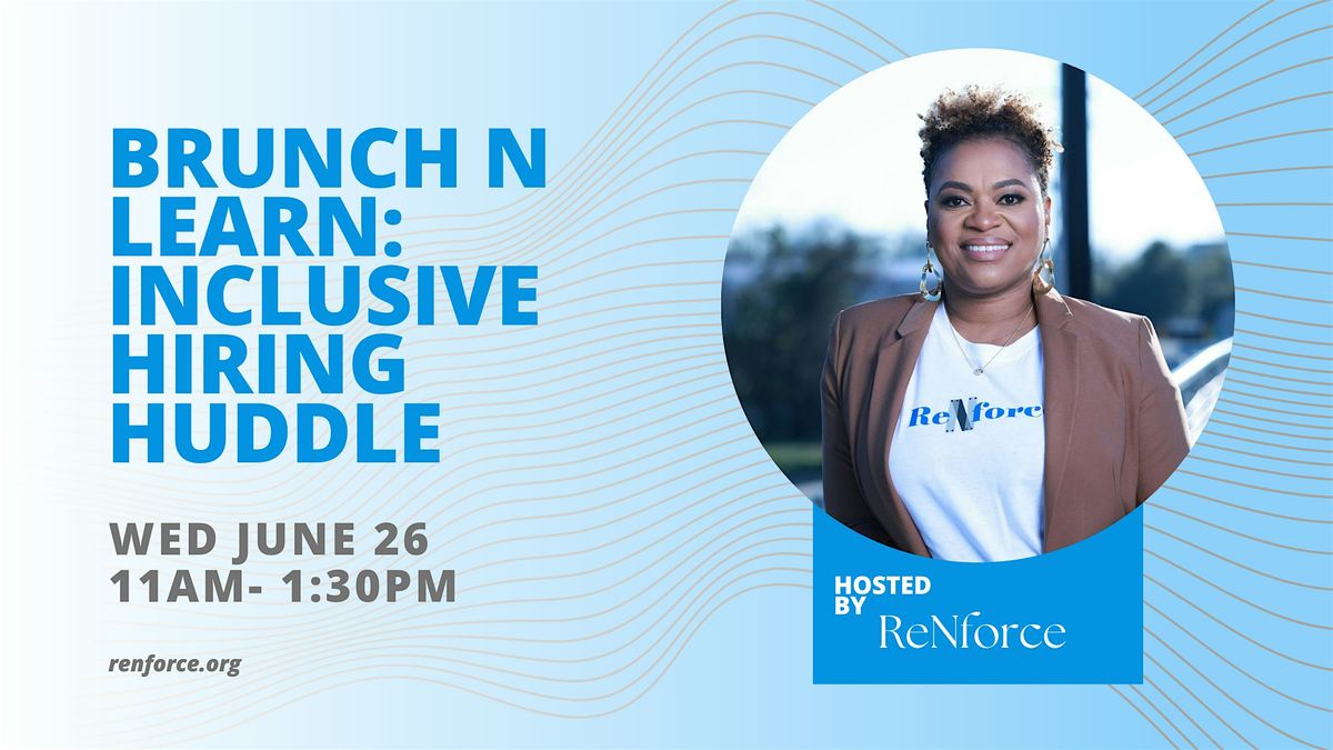 Brunch N Learn: Inclusive Hiring Huddle