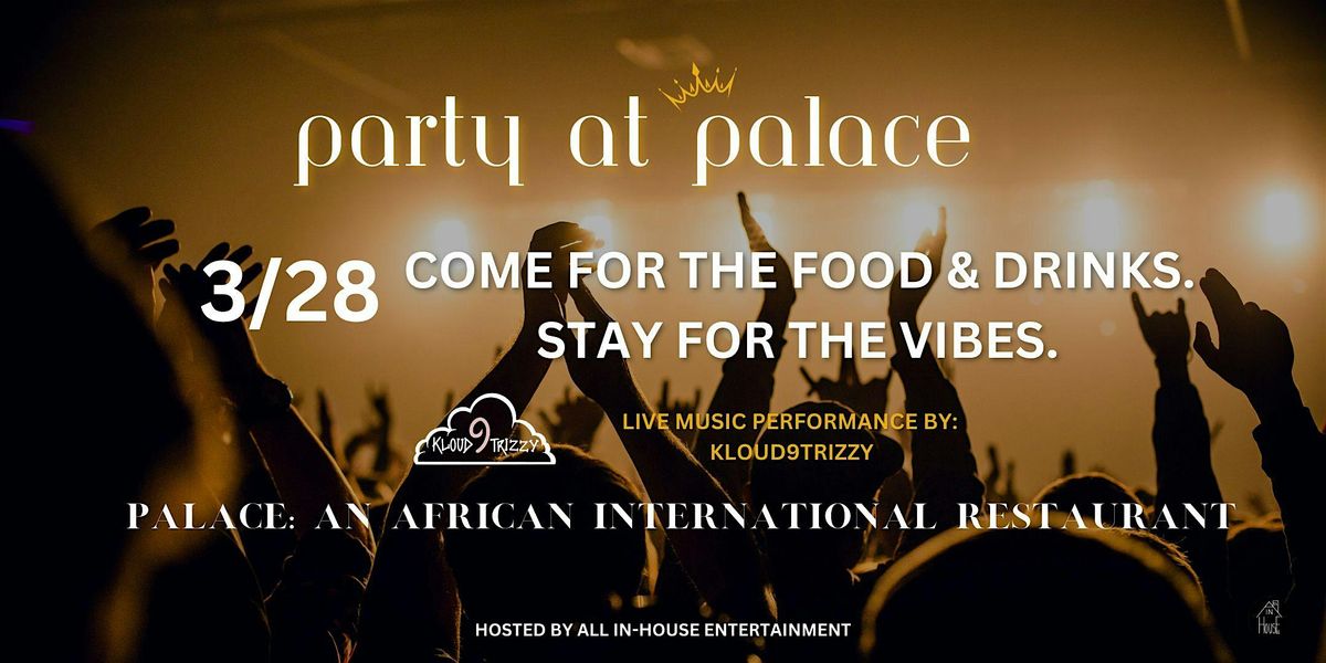 Party At Palace: Food, Drinks, & Live Music