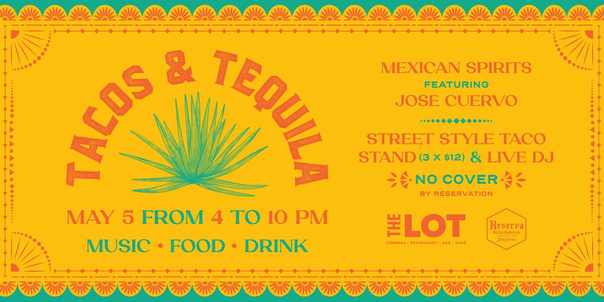 Cinco de Mayo Fiesta: Tacos & Tequila at THE LOT