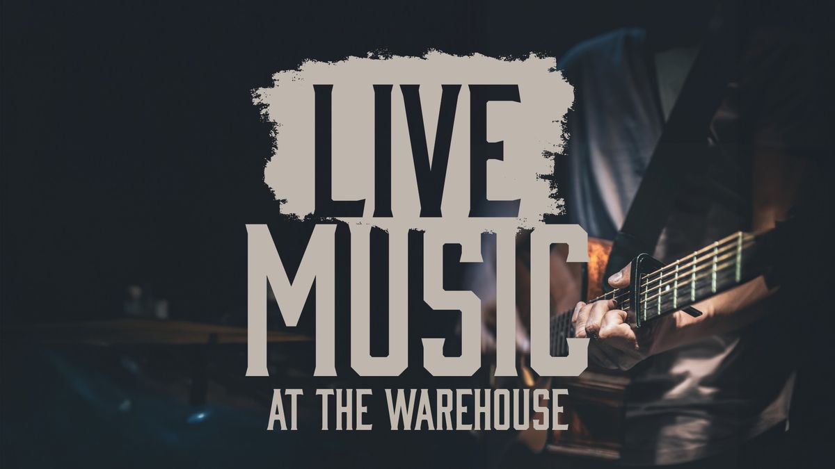 Live Music at The Warehouse