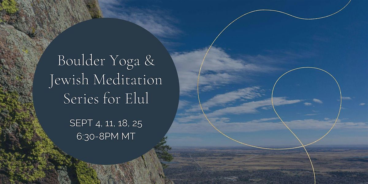 Boulder Yoga & Jewish Meditation Series for Elul - Class 4