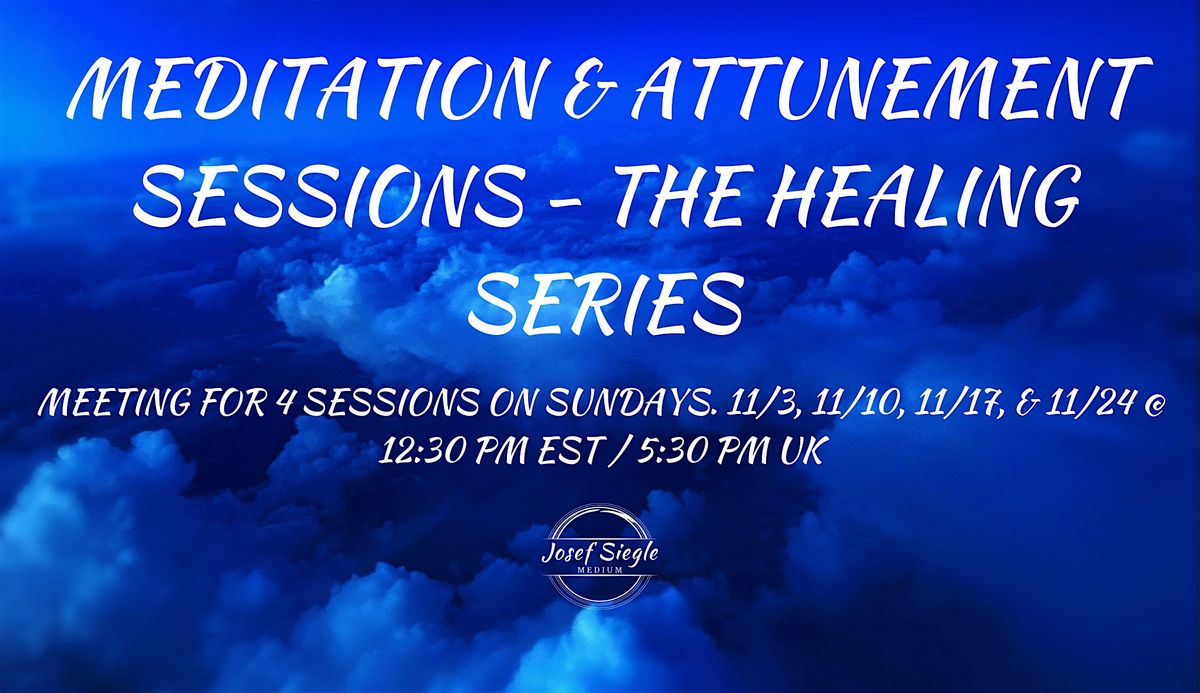 MEDITATION AND ATTUNEMENT SESSIONS - THE HEALING SERIES