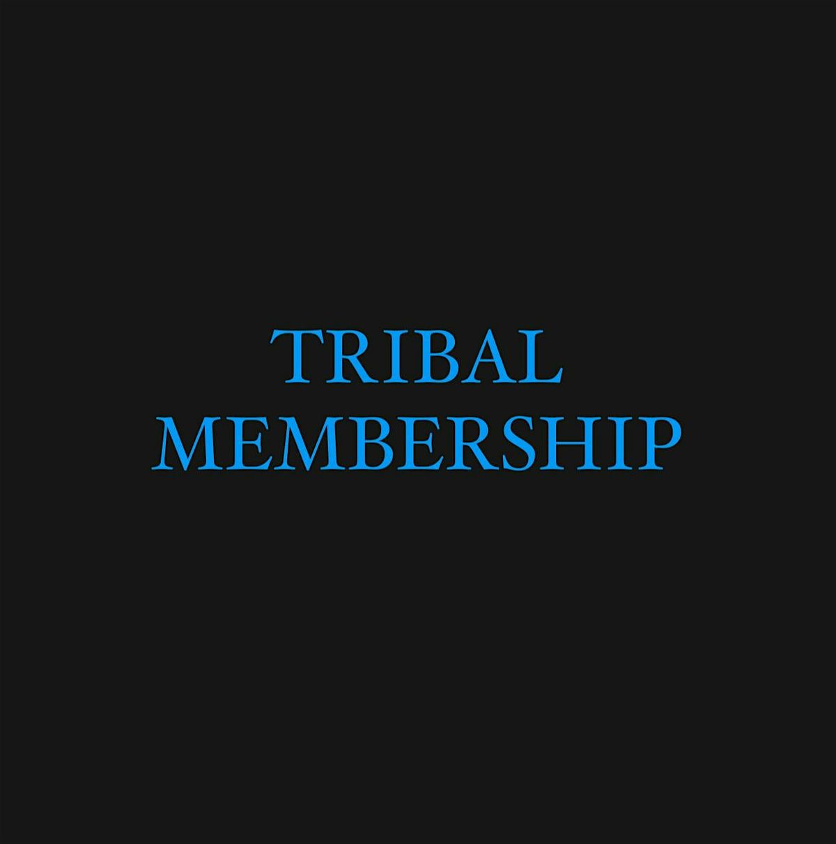 TRIBAL MEMBERSHIP