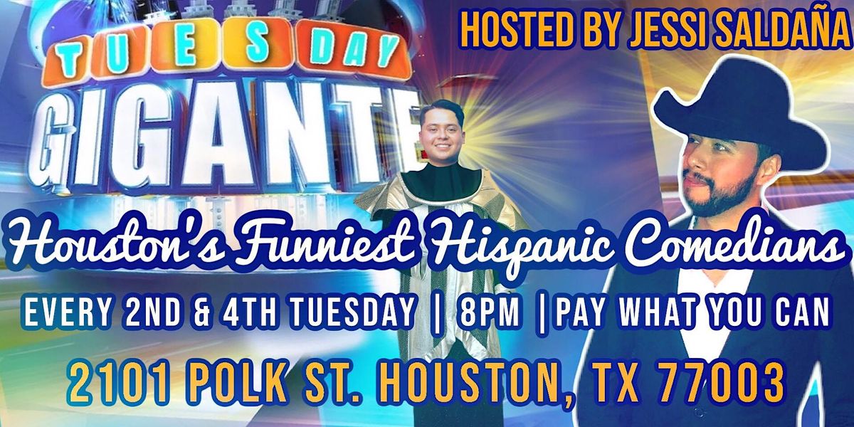 TUESDAY GIGANTE Featuring Houstons Funniest Hispanic Comedians, The