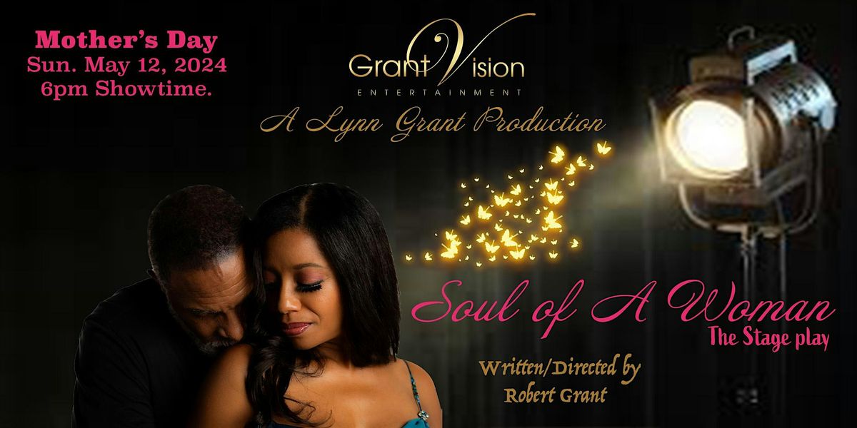 Soul of a Woman- The Inspirational Stage Play- "A Beautiful Experience"