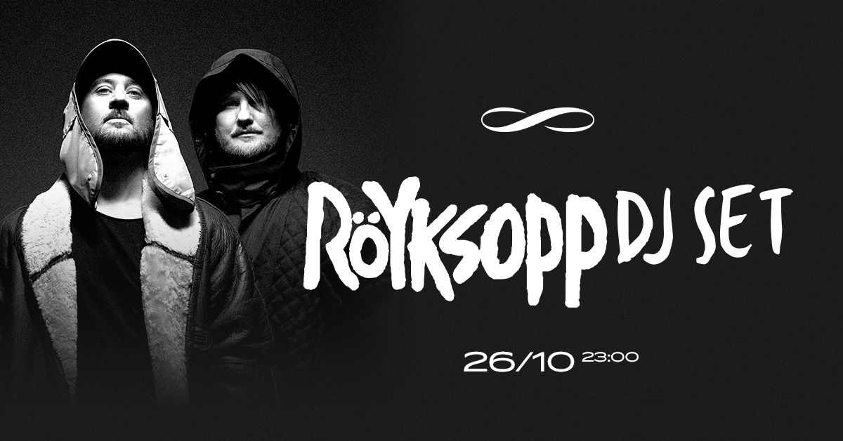 R\u00d6YKSOPP (DJ SET) \u221e ROXY