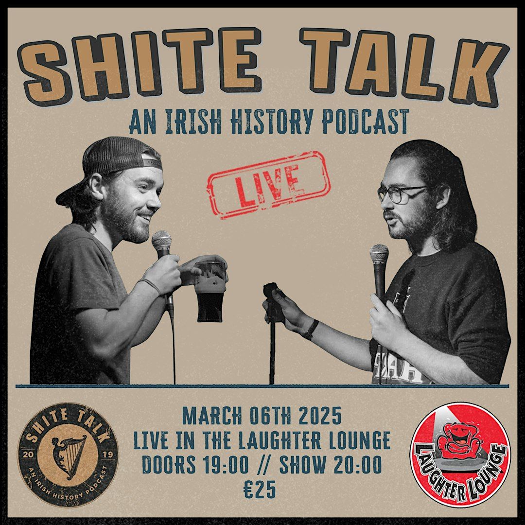 Shite Talk: A Live History Podcast - Dublin