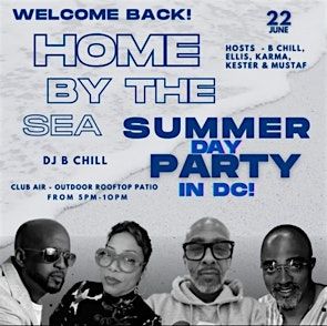 Welcome Back! Home By the Sea Summer Day Party in DC!