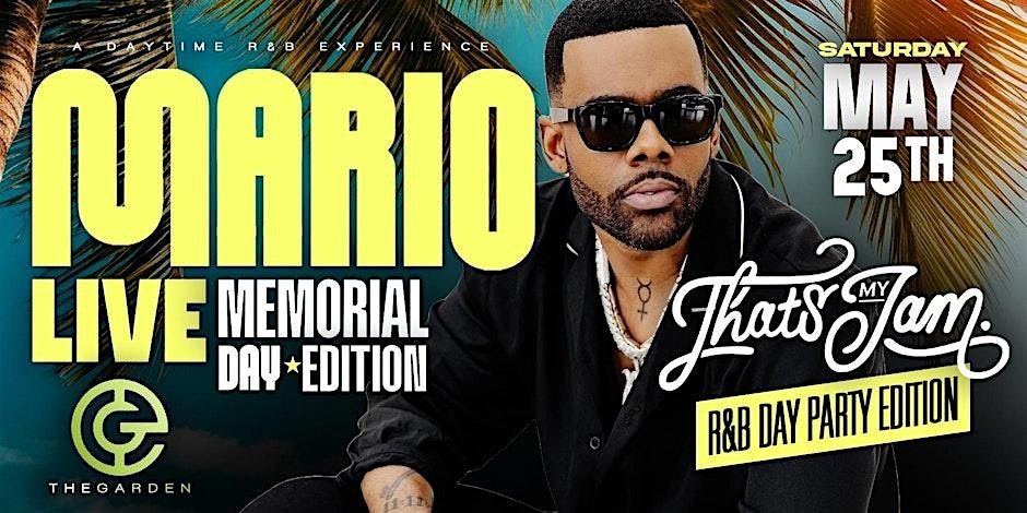 MARIO LIVE AT THATS MY JAM R&B DAY PARTY SAT. MEMORIAL WEEKEND MAY 25TH_