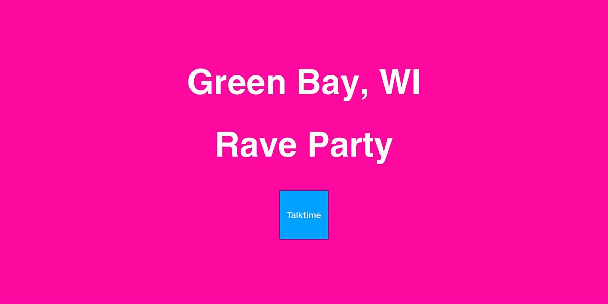 Rave Party - Green Bay