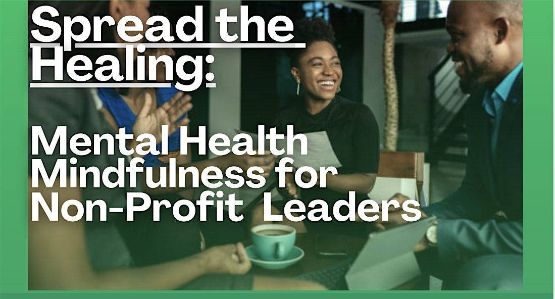 Spread the Healing: Mental Health Awareness for Non-Profit Leaders