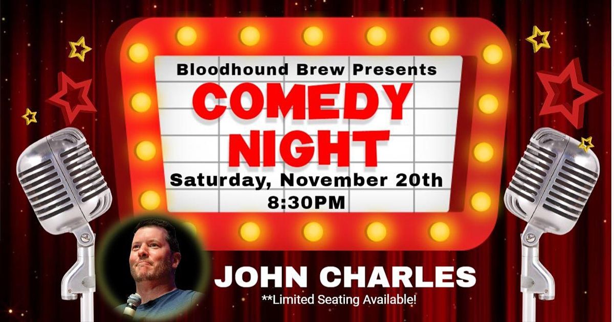 BLOODHOUND BREW COMEDY NIGHT - Headliner: John Charles