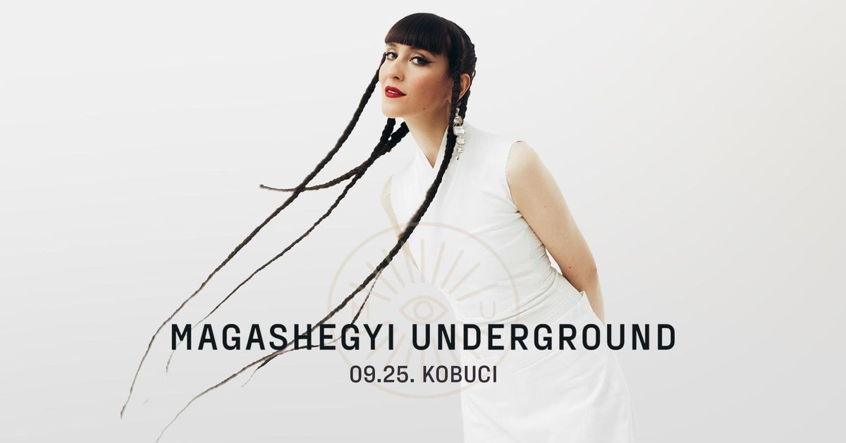 MAGASHEGYI UNDERGROUND \/\/ KOBUCI, Budapest