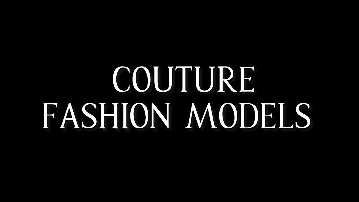 Volunteer As Models: Couture Model Pre-Selection Online Event Submit Photos