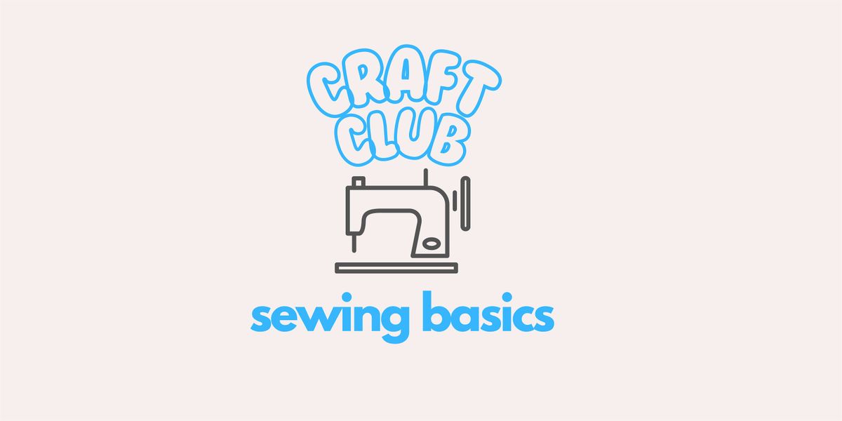 Craft Club Sewing Basics