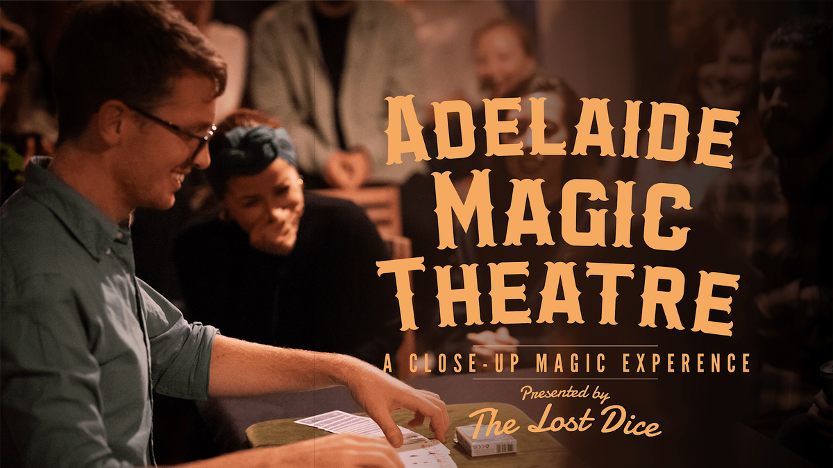 Adelaide Magic Theatre  @The Lost Dice