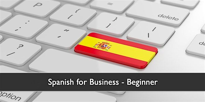 Spanish for Business - Beginner Level (October 2024)