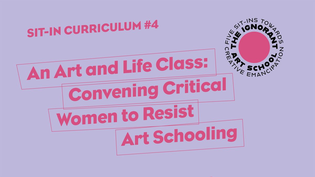 An Art and Life Class: Convening Critical Women to Resist Art Schooling