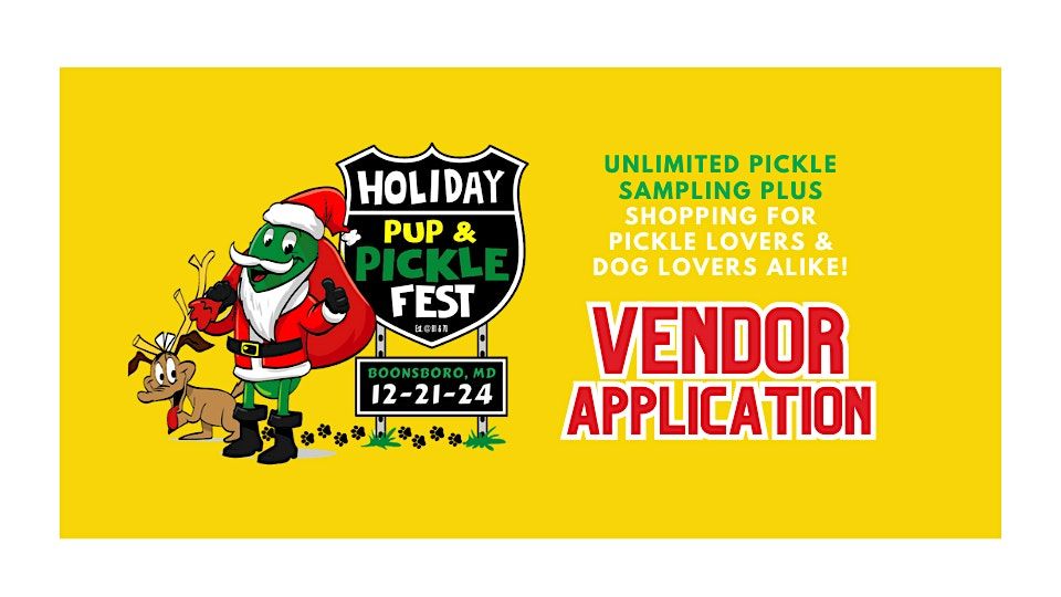 Holiday Pup & Pickle Fest 2024 Vendor APPLICATION