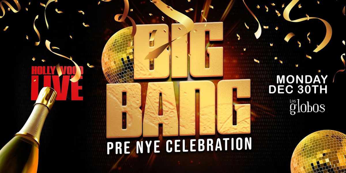 HOLLYWOOD LIVE PRESENT "THE BIG BANG " PRE-NYE CELEBRATION