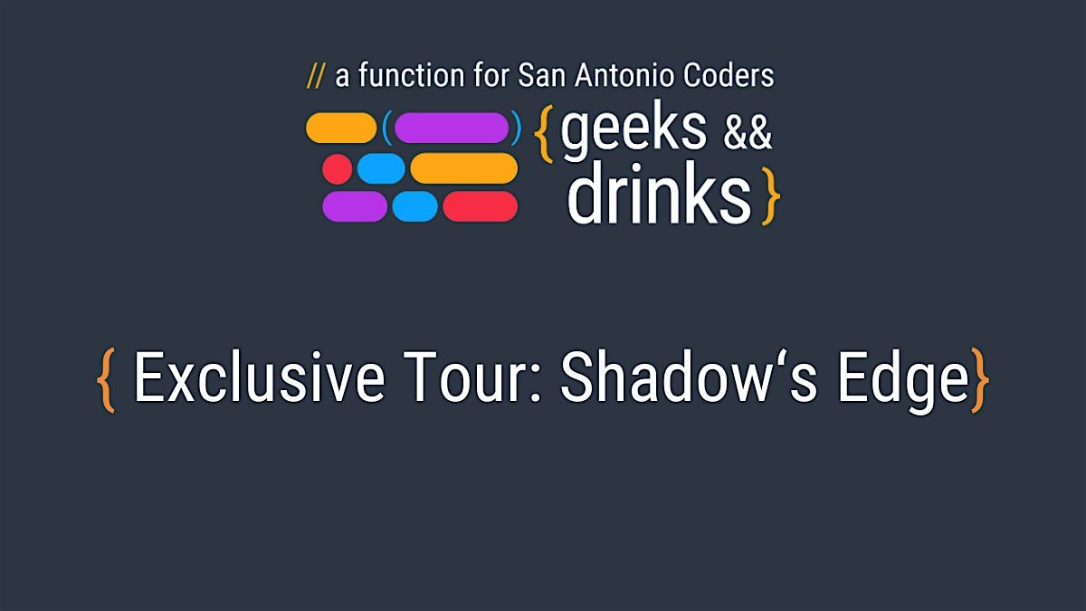 Geeks & Drinks: Exclusive Tour of Shadow's Edge