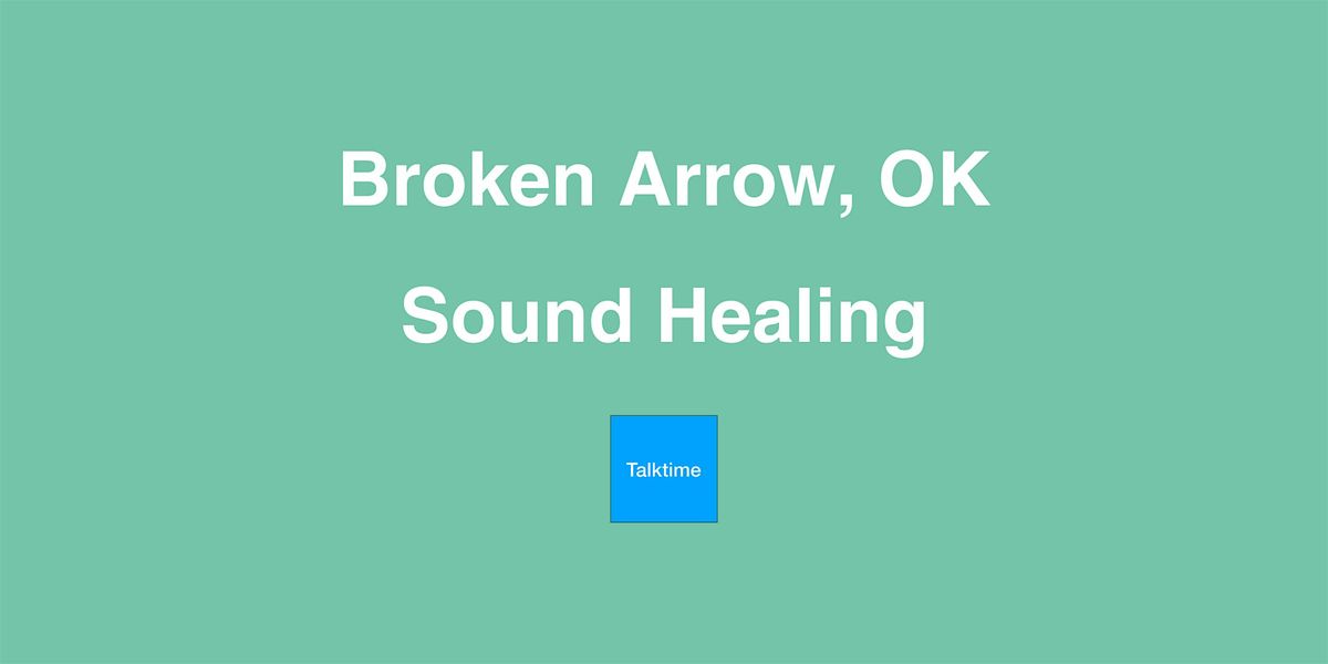 Sound Healing - Broken Arrow